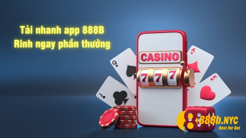 Tải app 888B là mang cả thiên đường giải trí ngay bên cạnh bạn